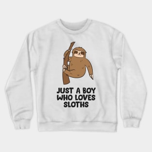 Just a Boy Who Loves Sloths Gift For Sloth Lovers Crewneck Sweatshirt